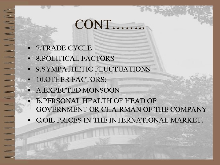 CONT……. . • • • 7. TRADE CYCLE 8. POLITICAL FACTORS 9. SYMPATHETIC FLUCTUATIONS