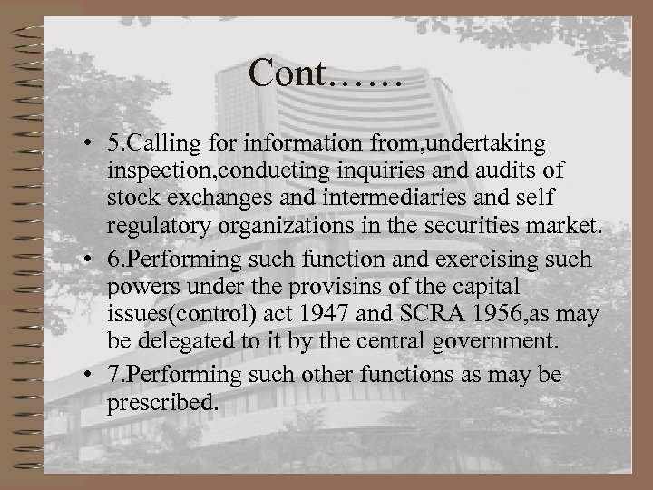 Cont…… • 5. Calling for information from, undertaking inspection, conducting inquiries and audits of