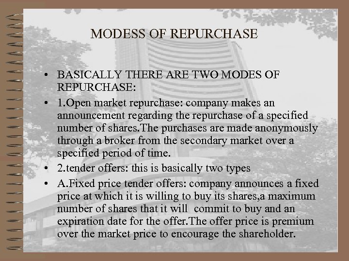 MODESS OF REPURCHASE • BASICALLY THERE ARE TWO MODES OF REPURCHASE: • 1. Open