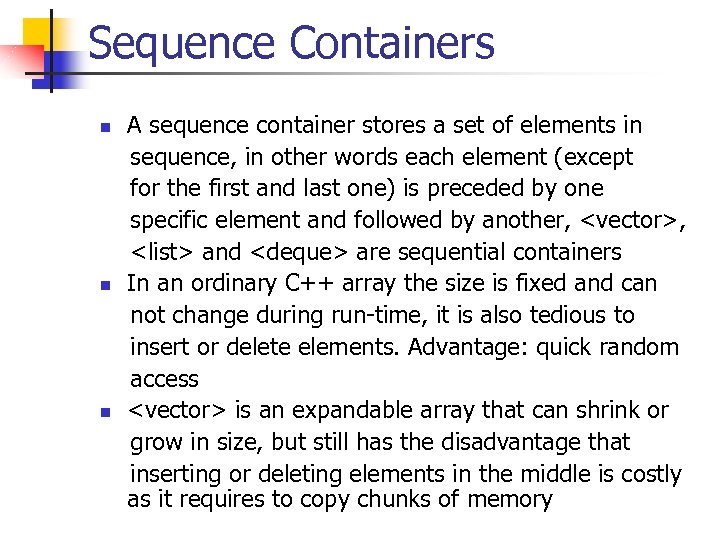 Sequence Containers A sequence container stores a set of elements in sequence, in other