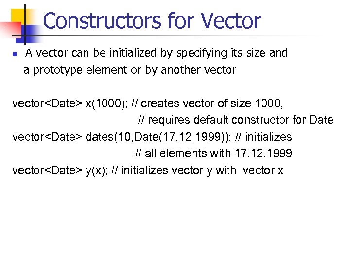 Constructors for Vector A vector can be initialized by specifying its size and a