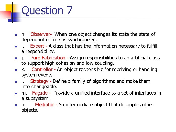 Question 7 n n n n h. Observer- When one object changes its state