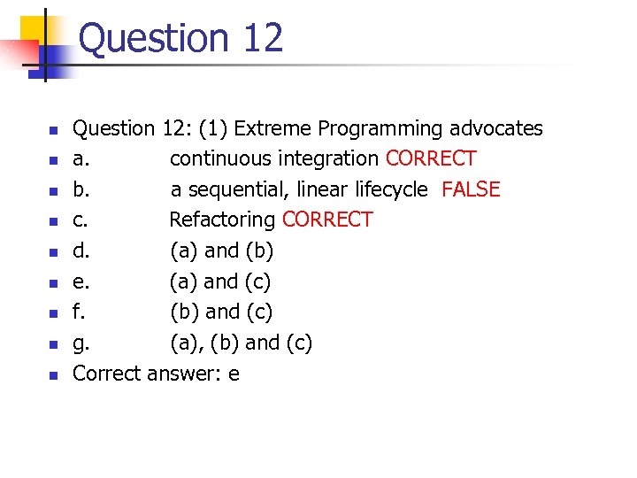 Question 12 n n n n n Question 12: (1) Extreme Programming advocates a.