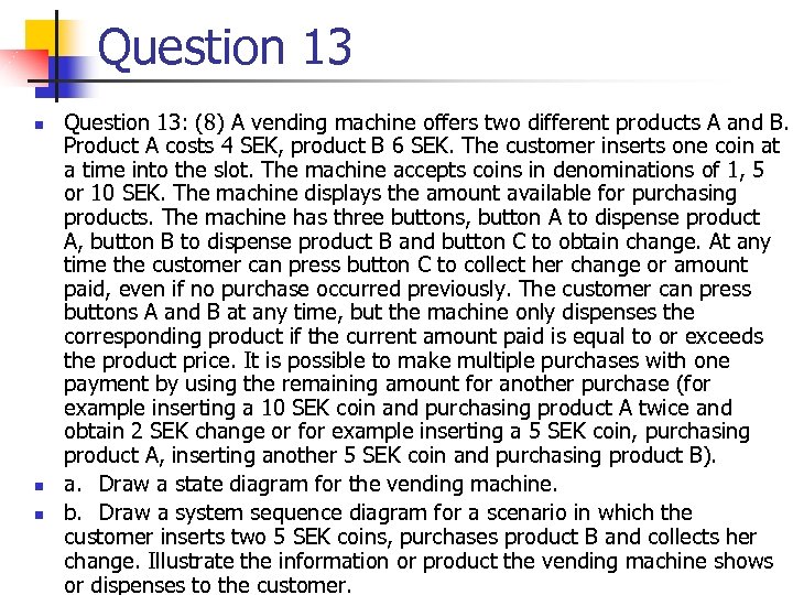 Question 13 n n n Question 13: (8) A vending machine offers two different