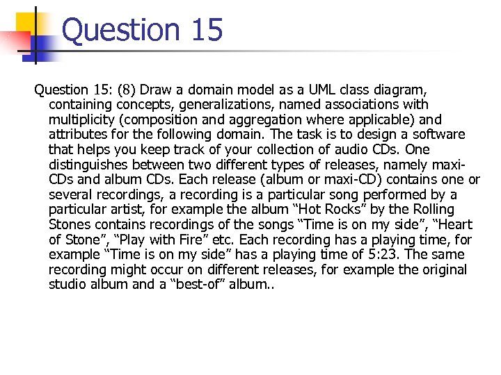Question 15: (8) Draw a domain model as a UML class diagram, containing concepts,