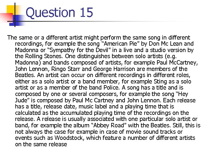 Question 15 The same or a different artist might perform the same song in