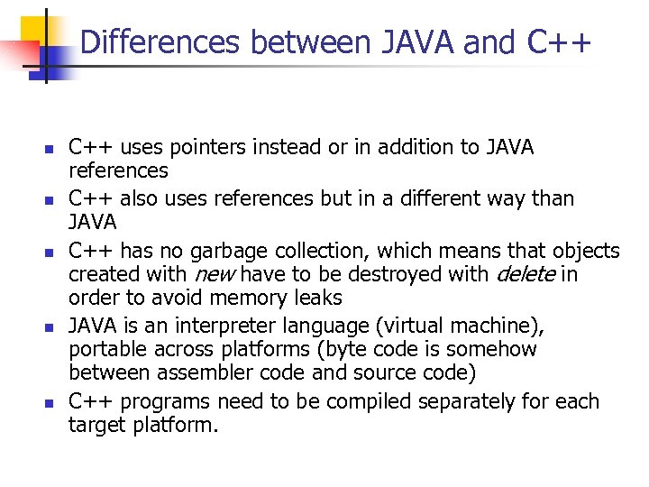 Differences between JAVA and C++ n n n C++ uses pointers instead or in