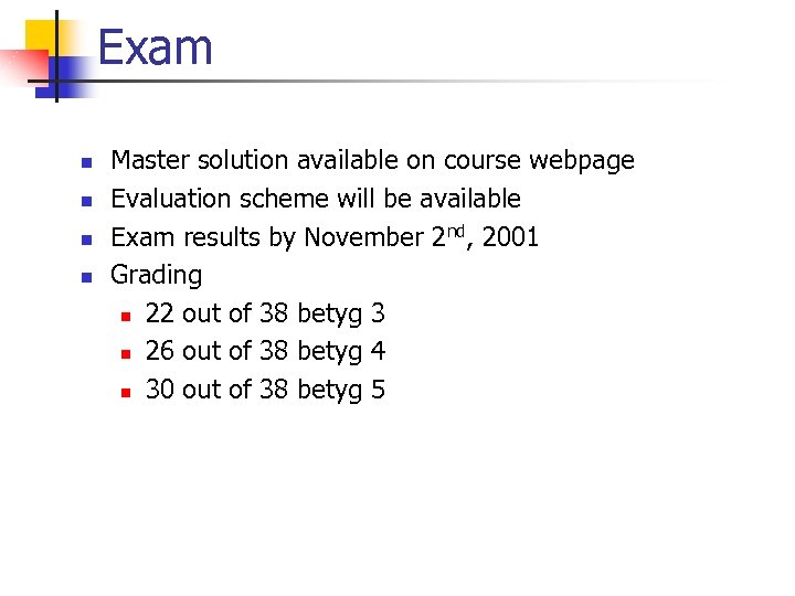 Exam n n Master solution available on course webpage Evaluation scheme will be available