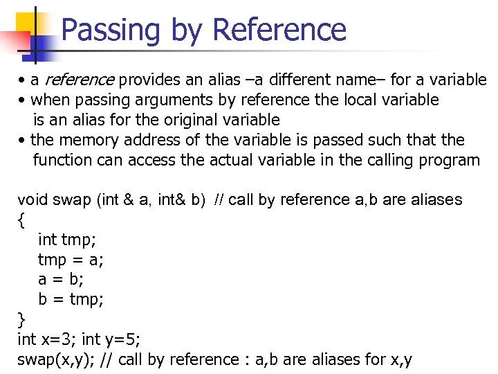 Passing by Reference • a reference provides an alias –a different name– for a