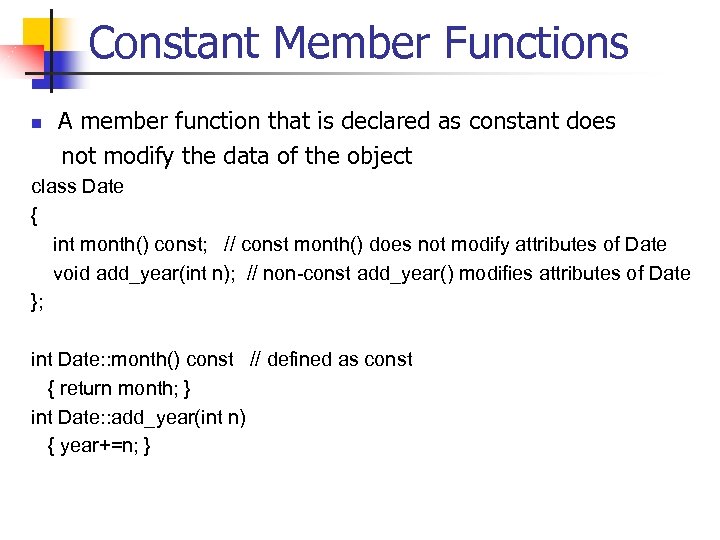 Constant Member Functions A member function that is declared as constant does not modify