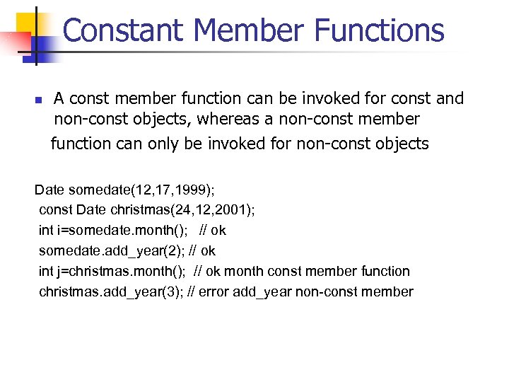 Constant Member Functions A const member function can be invoked for const and non-const