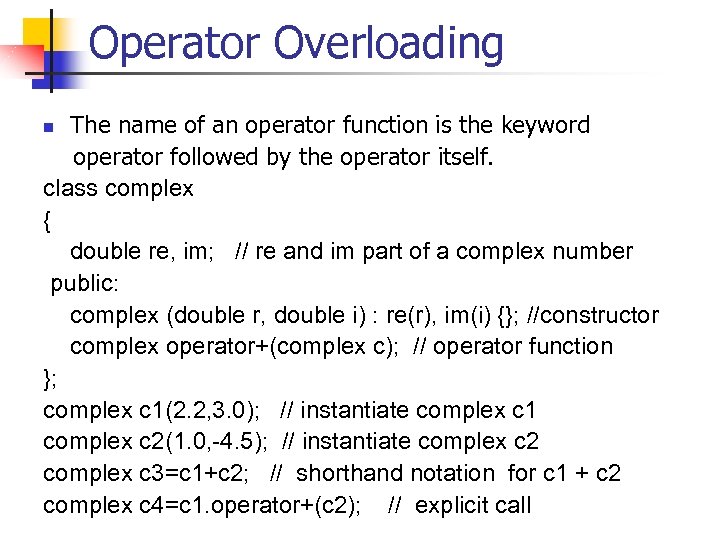 Operator Overloading The name of an operator function is the keyword operator followed by