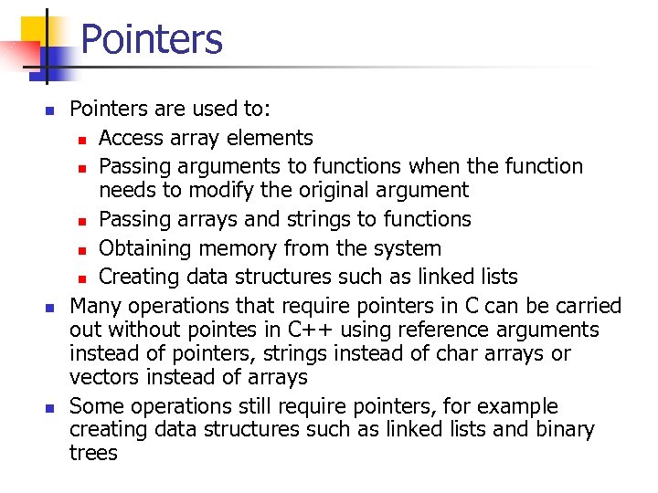Pointers n n n Pointers are used to: n Access array elements n Passing