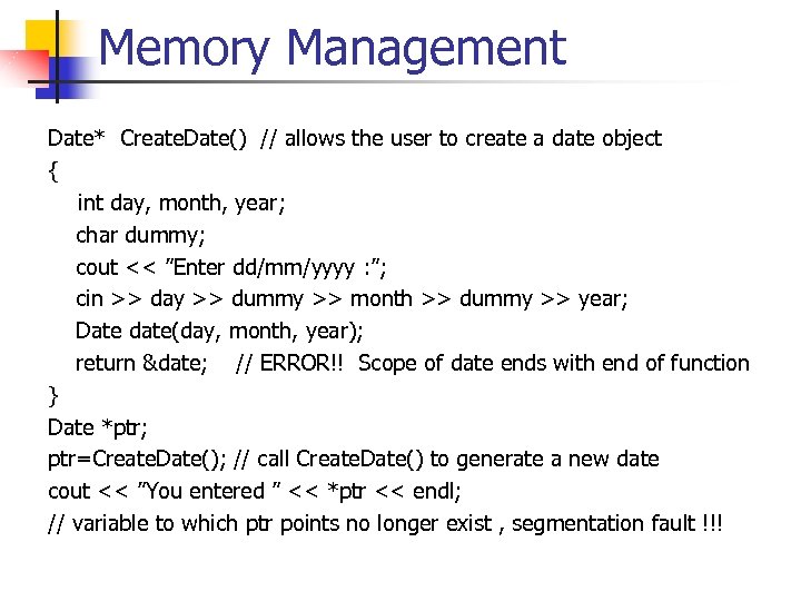 Memory Management Date* Create. Date() // allows the user to create a date object