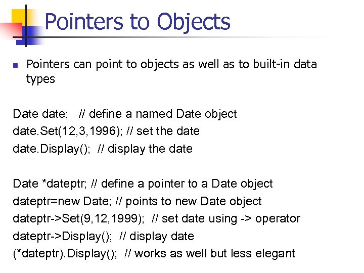 Pointers to Objects n Pointers can point to objects as well as to built-in
