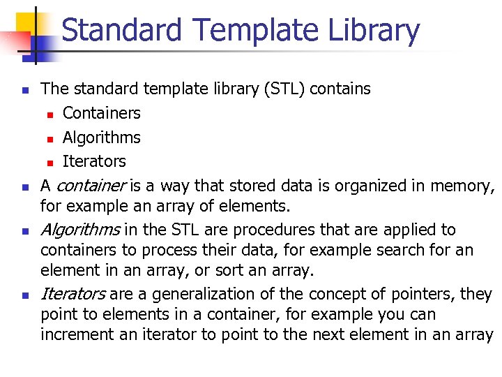 Standard Template Library n n The standard template library (STL) contains n Containers n
