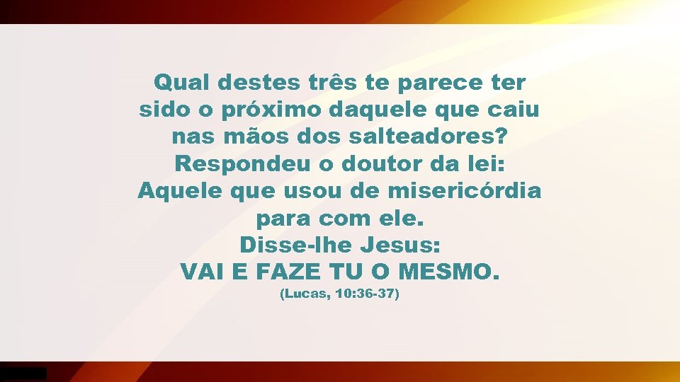 Qual destes três te parece ter sido o próximo daquele que caiu nas mãos