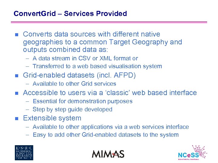 Convert. Grid – Services Provided n Converts data sources with different native geographies to