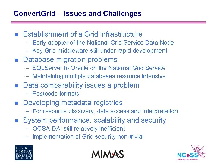 Convert. Grid – Issues and Challenges n Establishment of a Grid infrastructure – Early