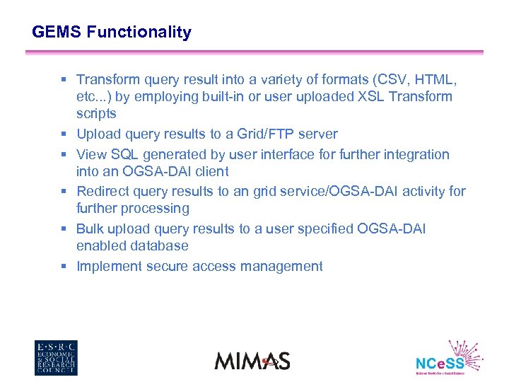 GEMS Functionality § Transform query result into a variety of formats (CSV, HTML, etc.