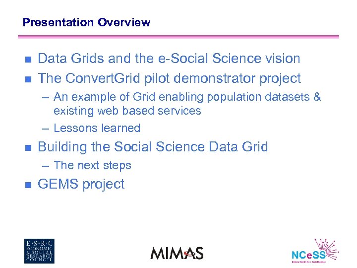 Presentation Overview n n Data Grids and the e-Social Science vision The Convert. Grid
