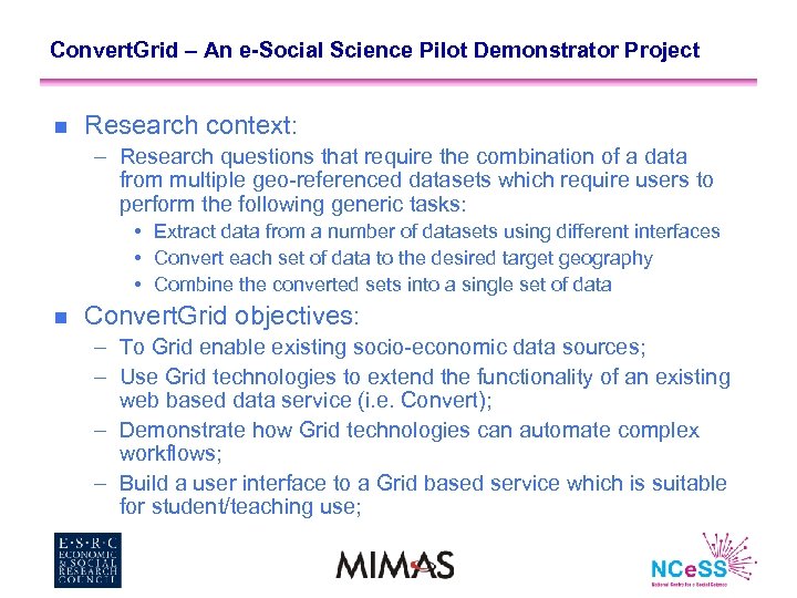 Convert. Grid – An e-Social Science Pilot Demonstrator Project n Research context: – Research