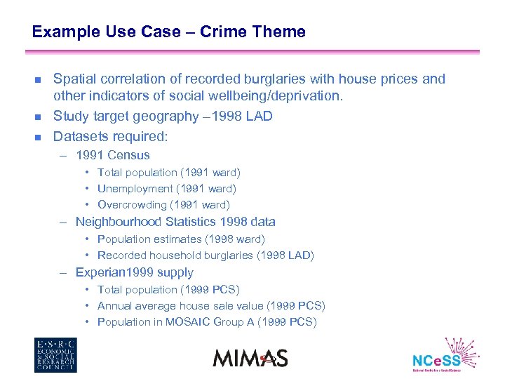Example Use Case – Crime Theme n n n Spatial correlation of recorded burglaries