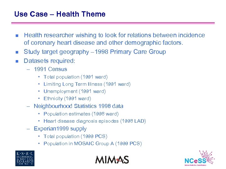 Use Case – Health Theme n n n Health researcher wishing to look for