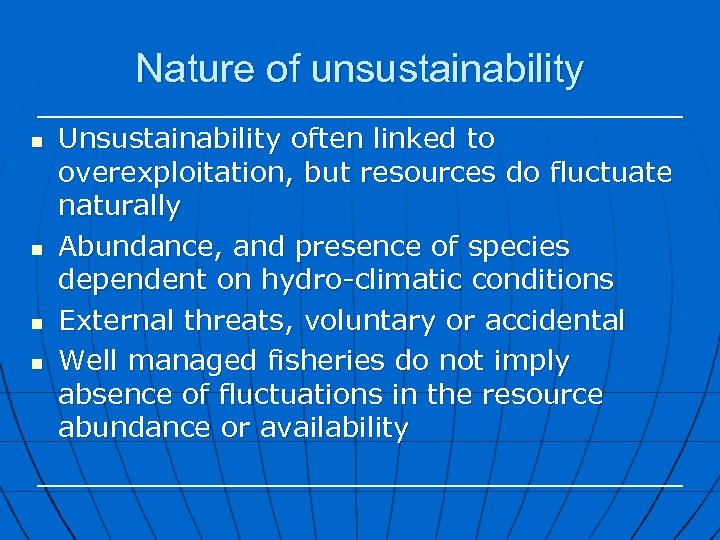 Nature of unsustainability n n Unsustainability often linked to overexploitation, but resources do fluctuate