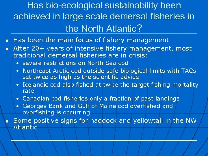 Has bio-ecological sustainability been achieved in large scale demersal fisheries in the North Atlantic?
