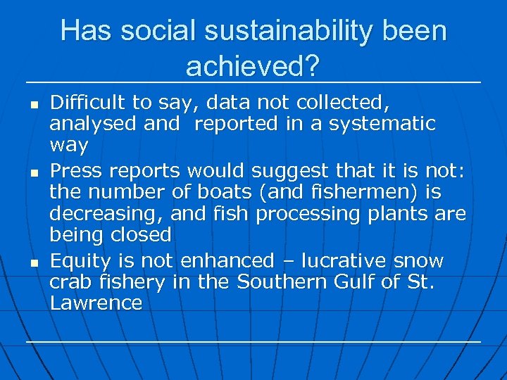 Has social sustainability been achieved? n n n Difficult to say, data not collected,