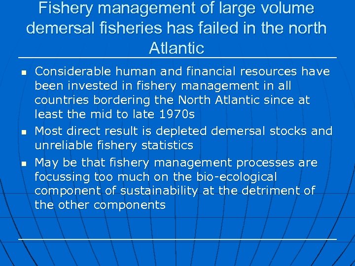 Fishery management of large volume demersal fisheries has failed in the north Atlantic n