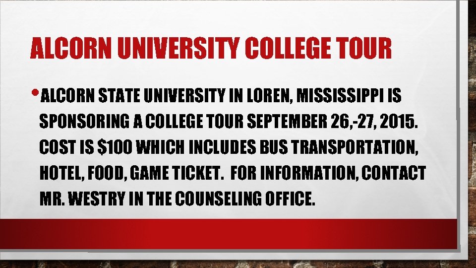 ALCORN UNIVERSITY COLLEGE TOUR • ALCORN STATE UNIVERSITY IN LOREN, MISSISSIPPI IS SPONSORING A