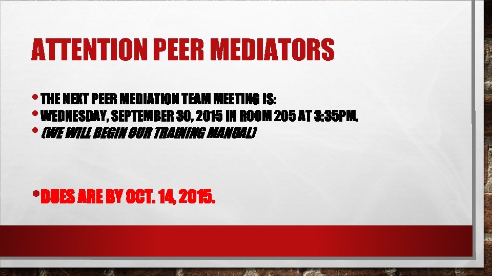 ATTENTION PEER MEDIATORS • THE NEXT PEER MEDIATION TEAM MEETING IS: • WEDNESDAY, SEPTEMBER