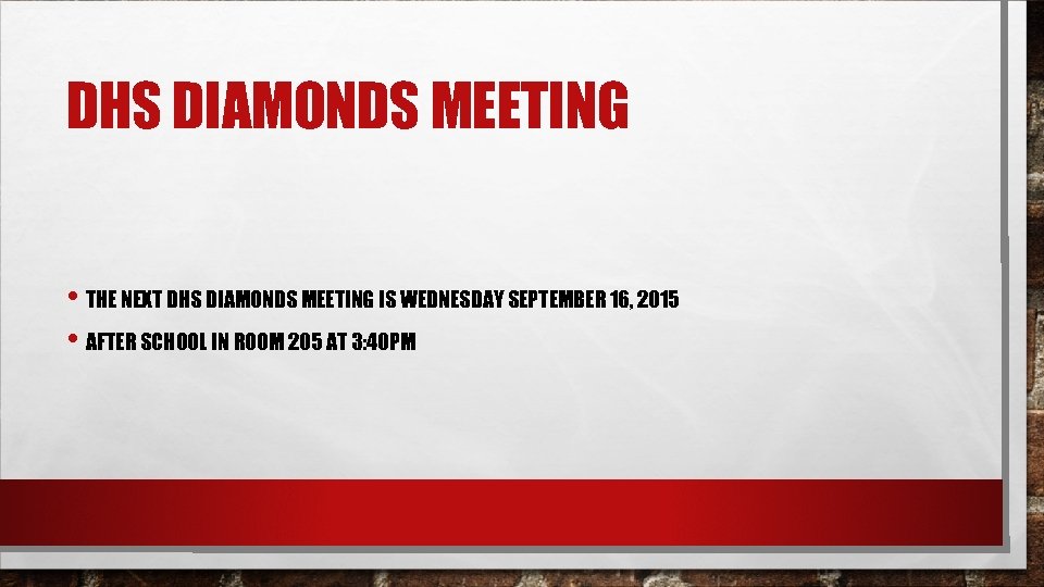 DHS DIAMONDS MEETING • THE NEXT DHS DIAMONDS MEETING IS WEDNESDAY SEPTEMBER 16, 2015