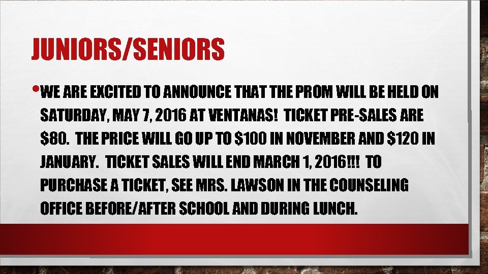 JUNIORS/SENIORS • WE ARE EXCITED TO ANNOUNCE THAT THE PROM WILL BE HELD ON