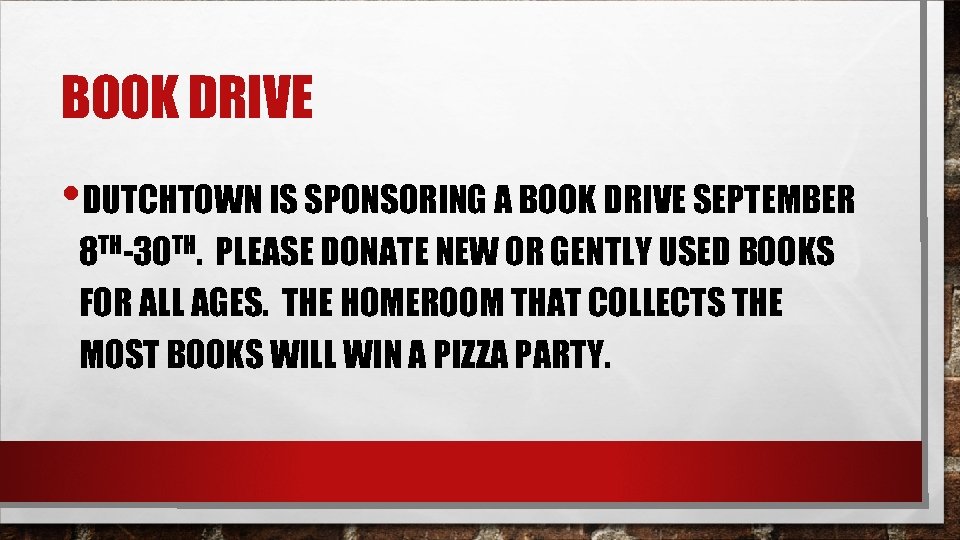 BOOK DRIVE • DUTCHTOWN IS SPONSORING A BOOK DRIVE SEPTEMBER 8 TH-30 TH. PLEASE