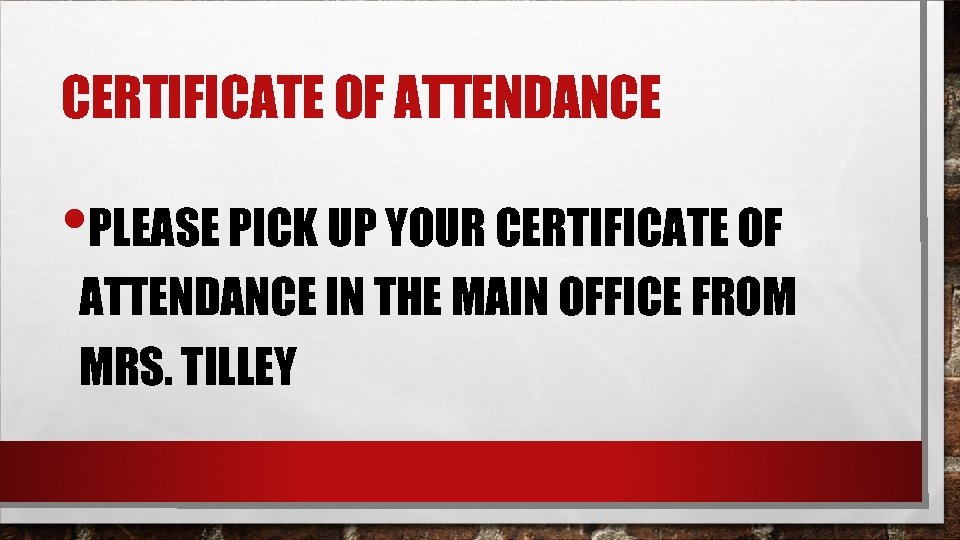 CERTIFICATE OF ATTENDANCE • PLEASE PICK UP YOUR CERTIFICATE OF ATTENDANCE IN THE MAIN