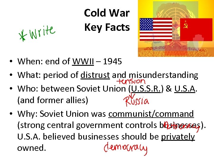 Cold War Key Facts • When: end of WWII – 1945 • What: period