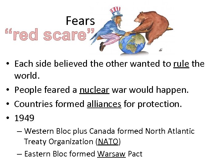 Fears “red scare” • Each side believed the other wanted to rule the world.