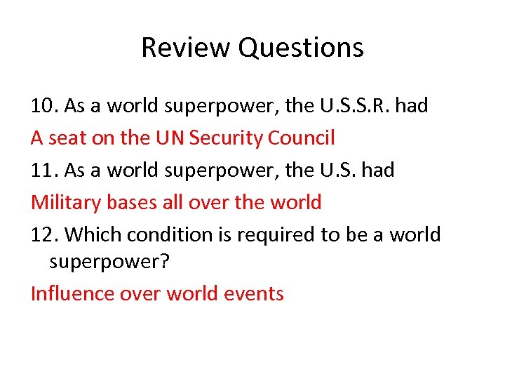 Review Questions 10. As a world superpower, the U. S. S. R. had A