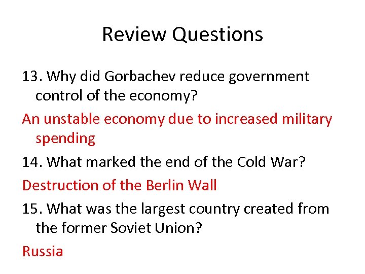 Review Questions 13. Why did Gorbachev reduce government control of the economy? An unstable
