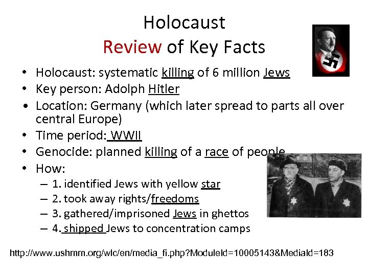 Holocaust Review of Key Facts • Holocaust: systematic killing of 6 million Jews •