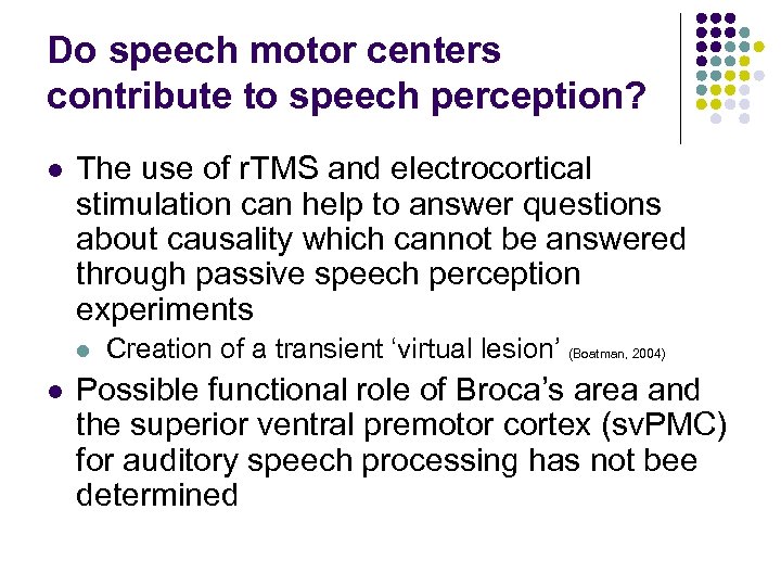 Do speech motor centers contribute to speech perception? l The use of r. TMS