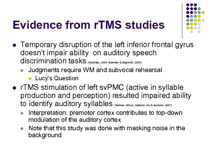 Evidence from r. TMS studies l Temporary disruption of the left inferior frontal gyrus