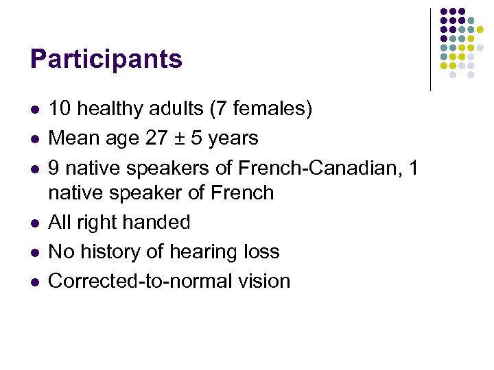 Participants l l l 10 healthy adults (7 females) Mean age 27 ± 5