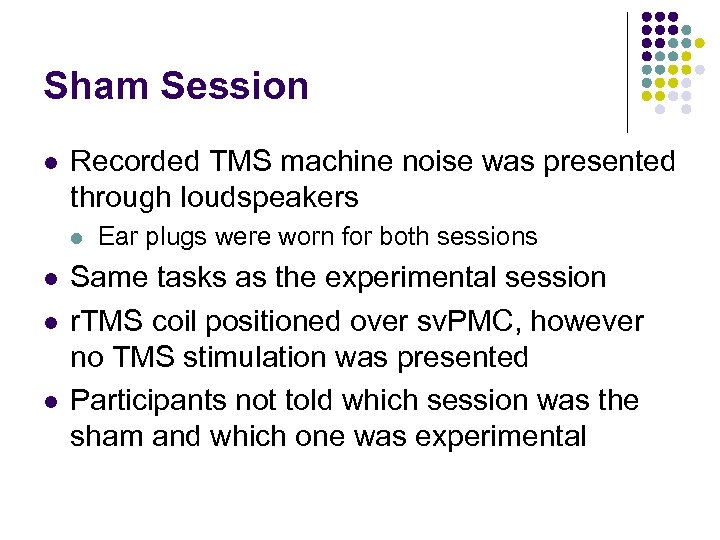 Sham Session l Recorded TMS machine noise was presented through loudspeakers l l Ear