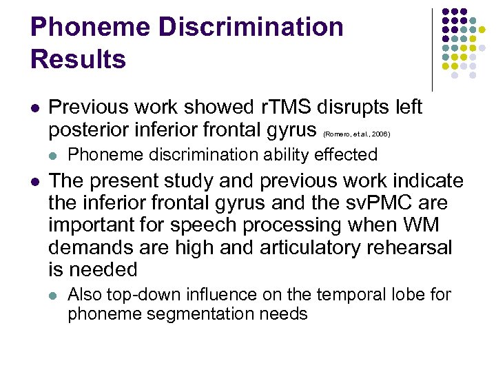 Phoneme Discrimination Results l Previous work showed r. TMS disrupts left posterior inferior frontal