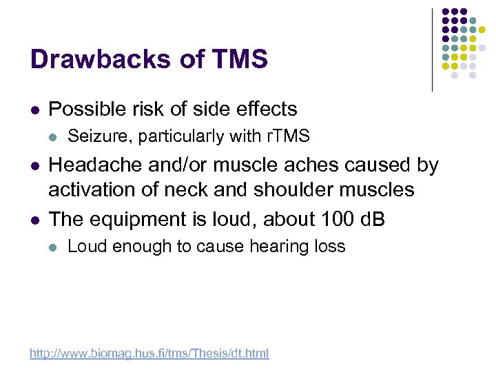 Drawbacks of TMS l Possible risk of side effects l l l Seizure, particularly