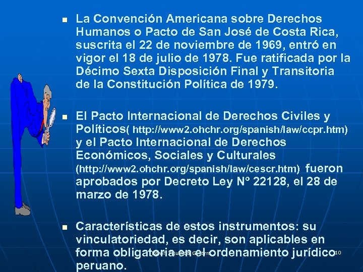 n n n La Convención Americana sobre Derechos Humanos o Pacto de San José
